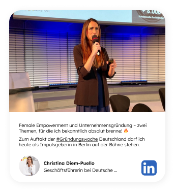 Ein LinkedIn-Post von Christina Diem-Puello, die auf einer Bühne steht, in ein Mikrofon spricht und über "Female Empowerment" und "Unternehmensgründung" spricht. Der Beitragstext lautet: "Female Empowerment und Unternehmensgründung – zwei Themen, für die ich bekanntlich absolut brenne! 🔥 Zum Auftakt der #Gründungswoche Deutschland darf ich heute als Impulsgeberin in Berlin auf der Bühne stehen."